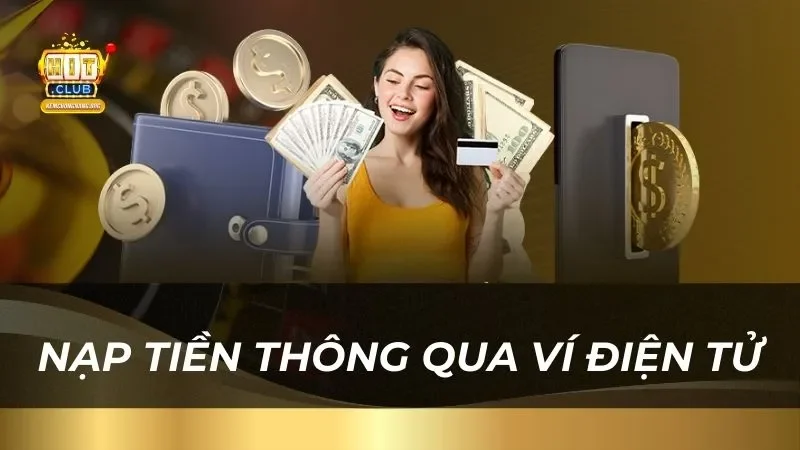 Hướng Dẫn Cách Nạp Tiền Cực Nhanh Chóng Và An Toàn nap-tien-thong-qua-vi-dien-tu